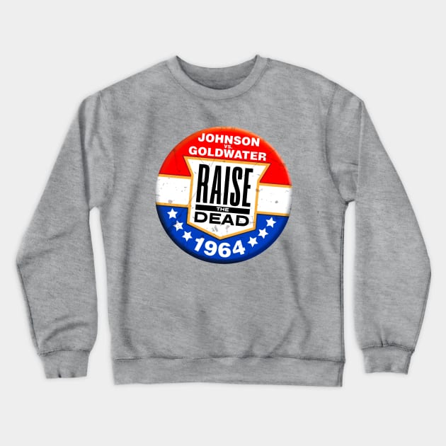 Raise The Dead: 1964 Logo Crewneck Sweatshirt by Politics Politics Politics